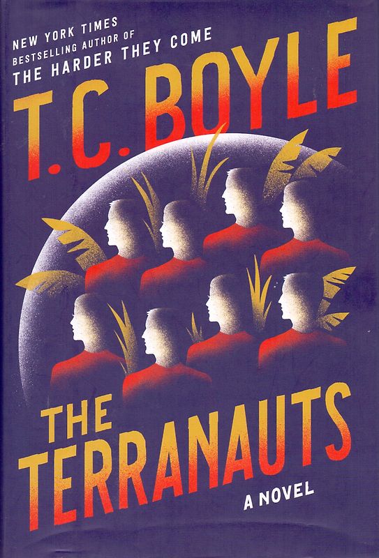 The Terranauts: A Novel - T.C. Boyle [Hardcover]