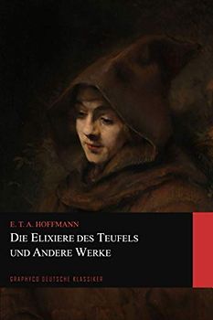 Die Elixiere des Teufels und Andere Werke (Graphyco Deutsche Klassiker)