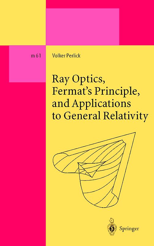 Ray Optics, Fermat’s Principle, and Applications to General Relativity