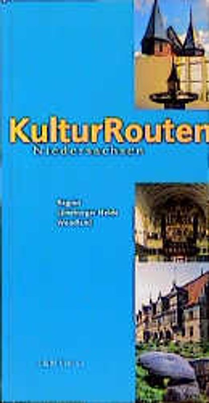 Kulturrouten Niedersachsen. Ein Reiseführer / Lüneburger Heide, Wendland