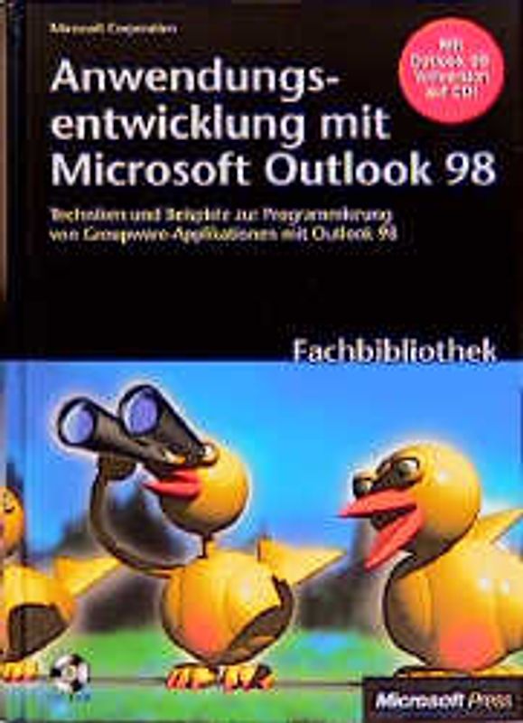 Anwendungsentwicklung mit Microsoft Outlook 98. Techniken und Beispiele zur Programmierung von Groupware-Applikationen mit Outlook 98