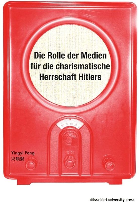 Die Rolle der Medien für die charismatische Herrschaft Hitlers