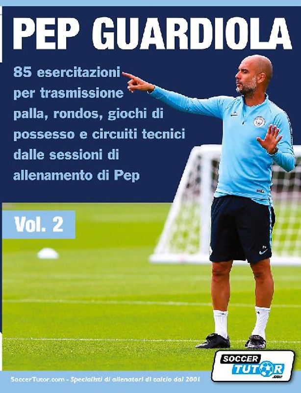 Pep Guardiola 85 esercitazioni per trasmissione palla, rondos, giochi di possesso e circuiti tecnici dalle sessioni di allenamento di Pep