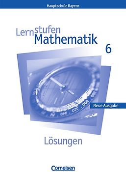 Lernstufen Mathematik - Bayern / 6. Jahrgangsstufe - Lösungen zum Schülerbuch