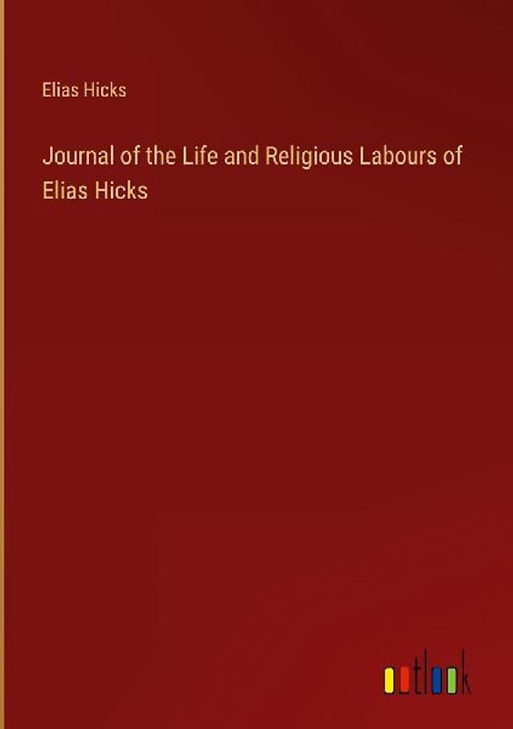Journal of the Life and Religious Labours of Elias Hicks