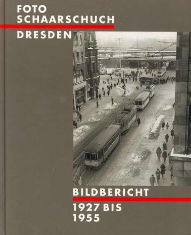 Foto Schaarschuch Dresden. Bildbericht 1927-1955
