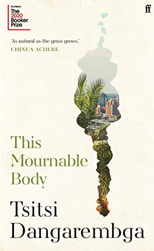 This Mournable Body: SHORTLISTED FOR THE BOOKER PRIZE 2020