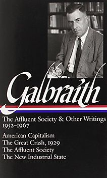 Galbraith: The Affluent Society & Other Writings, 1952-1967: American Capitalism / The Great Crash, 1929 The Affluent Society / The New Industrial State (Library of America) - John Kenneth Galbraith