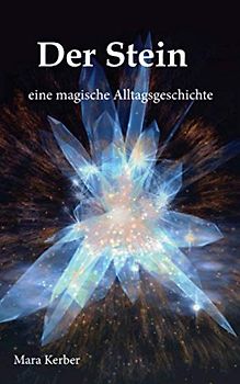 Der Stein: eine magische Alltagsgeschichte