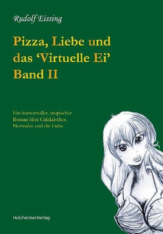 Pizza, Liebe und das 'Virtuelle Ei' Band II