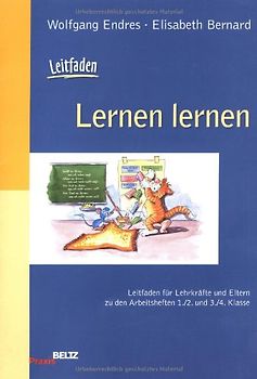 Leitfaden Lernen lernen. Leitfaden für Lehrkräfte und Eltern zu den Arbeitsheften 1./2. und 3./4. Klasse