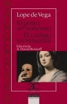 El perro del hortelano ; El castigo sin venganza