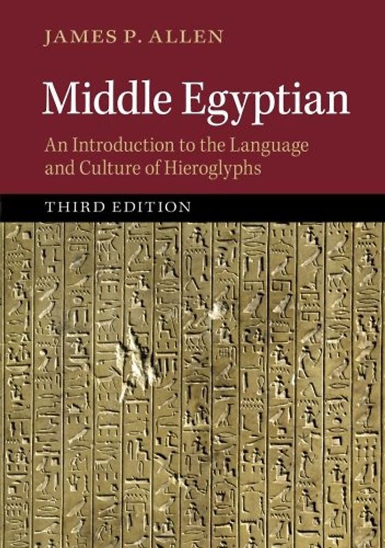 Middle Egyptian: An Introduction to the Language and Culture of Hieroglyphs - Allen, James P.