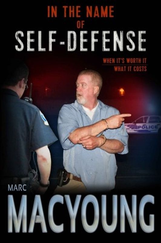 In the Name of Self-Defense: What it costs. When it's worth it.