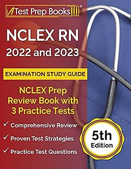 NCLEX RN 2022 and 2023 Examination Study Guide: NCLEX Prep Review Book with 3 Practice Tests [5th Edition]