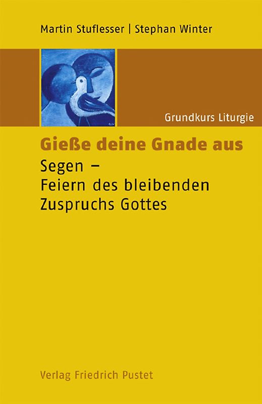 Grundkurs Liturgie / Giesse deine Gnade aus