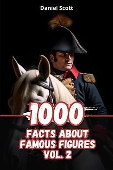 1000 Facts about Famous Figures Vol. 2
