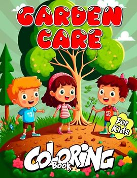 Garden Care Coloring For Kids: Great Coloring Pages With Incredible Illustrations To Unleash Creativity Energy | Gift Idea For All Ages