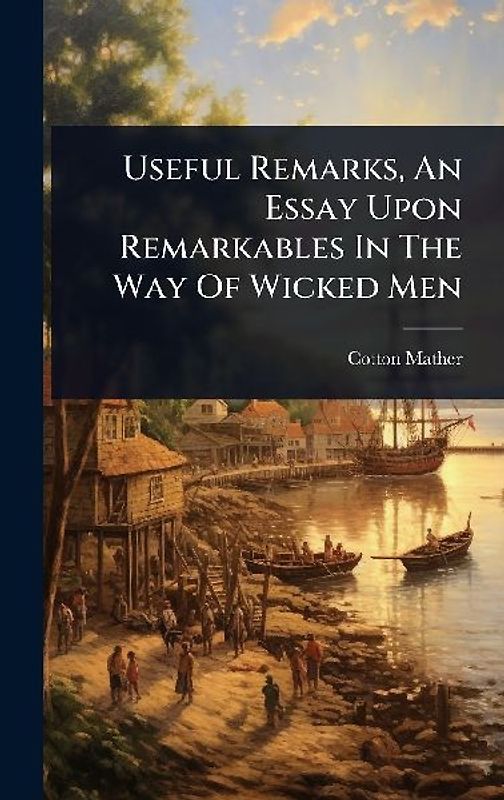 Useful Remarks, An Essay Upon Remarkables In The Way Of Wicked Men