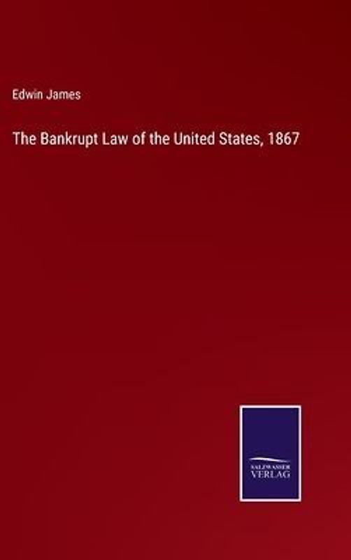 The Bankrupt Law of the United States, 1867
