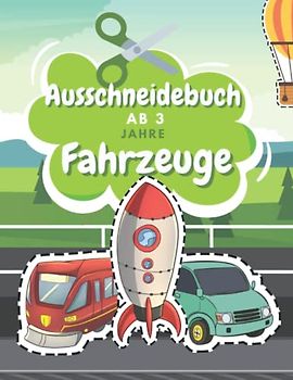 Ausschneidebuch Ab 3 Jahre Fahrzeuge: Schnitt Und Farbe | Schneiden Lernen Ab 3 Jahre | Vorschule Malbuch | Fahrzeuge Malbuch Ab 3 Jahre