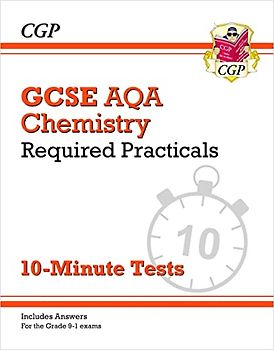 GCSE Chemistry: AQA Required Practicals 10-Minute Tests (includes Answers) (CGP AQA GCSE Chemistry)