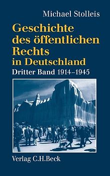 Geschichte des öffentlichen Rechts in Deutschland Bd. 3: Staats- und Verwaltungsrechtswissenschaft in Republik und Diktatur 1914-1945