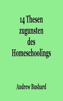 14 Thesen zugunsten des Homeschoolings