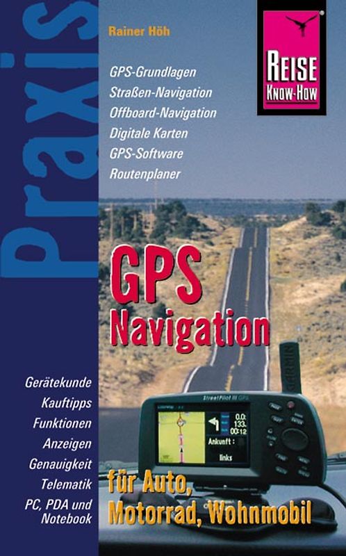 GPS-Navigation für Auto, Motorrad, Wohnmobil. Praxis - die neuen handlichen Ratgeber - Gerätekunde, Kauftipps, Funktionen und Anzeigen: Sichere Strassennavigation