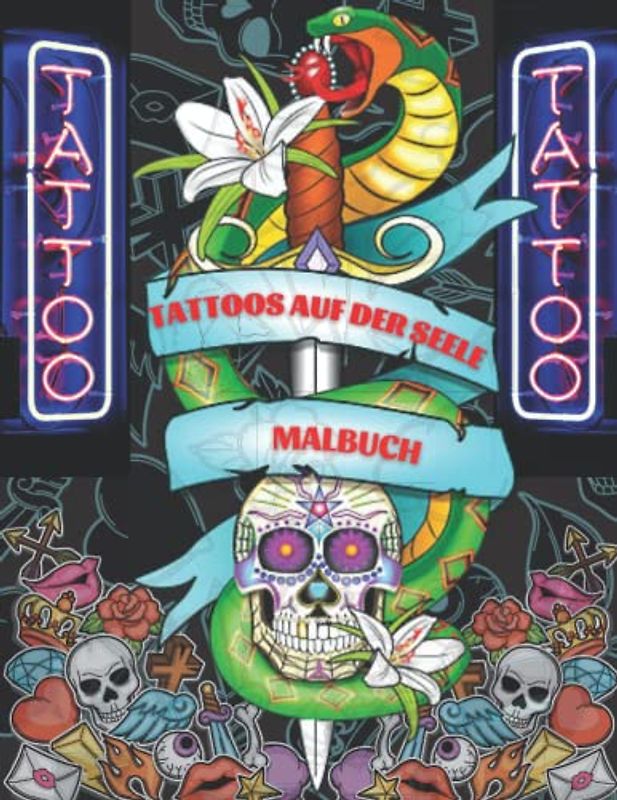 Tattoos auf der Seele Malbuch: Über 100 coole Designs für Erwachsene