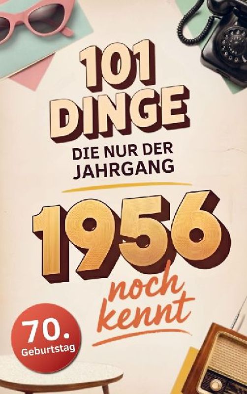 101 Dinge, die nur der Jahrgang 1956 noch kennt