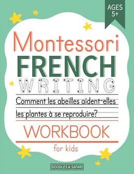 Montessori French Writing Workbook for Kids: Beginner French Sight Words Activity Book for Children Ages 5+ | Easy French Vocabulary, Essay Prompts ... Worksheets (Learning French Workbooks)