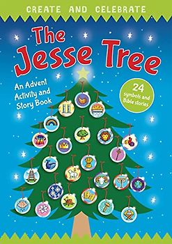 Create and Celebrate - the Jesse Tree: An Advent Activity and Story Book