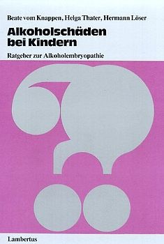 Alkoholschäden bei Kindern. Ratgeber zur Alkoholembryopathie