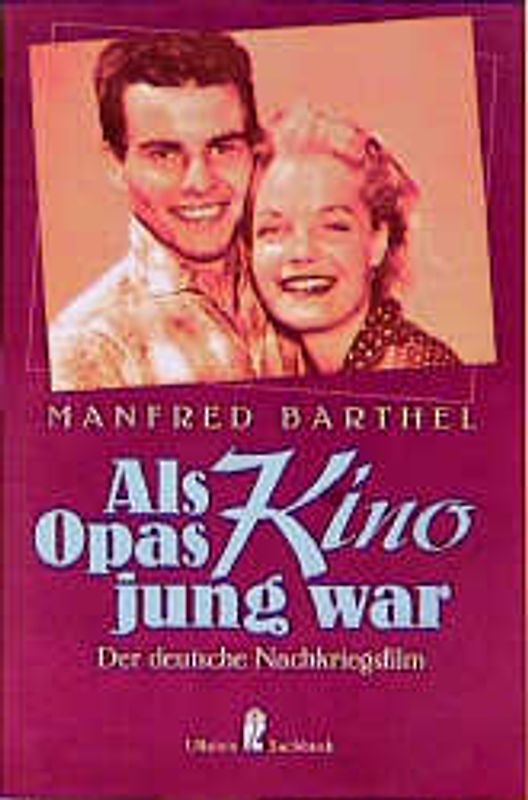 Als Opas Kino jung war. Der deutsche Nachkriegsfilm
