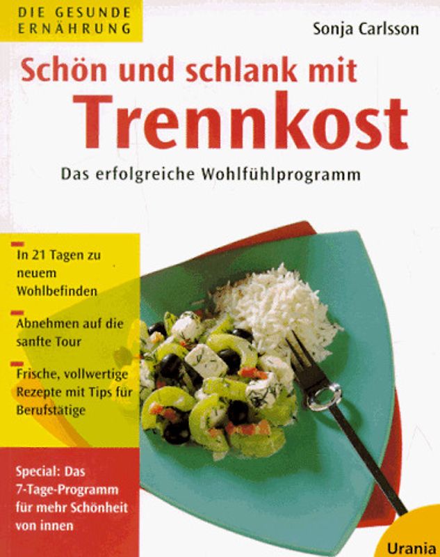 Schön und schlank mit Trennkost. Das erfolgreiche Wohlfühlprogramm