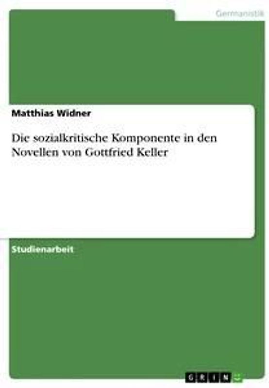 Die sozialkritische Komponente in den Novellen von Gottfried Keller