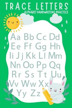 Trace Letters - Alphabet Handwriting Practice workbook for kids: Preschool writing Green Workbook, trace numbers, coloring, Kindergarten and Kids Ages 3-5, (Preschool & Kindergarten)