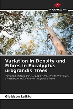 Variation in Density and Fibres in Eucalyptus urograndis Trees