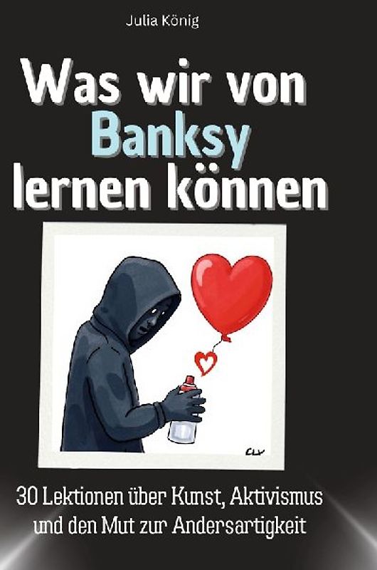 Was wir von Banksy lernen können