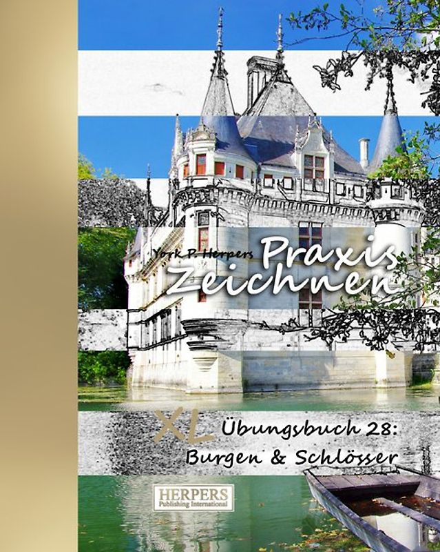 Praxis Zeichnen - XL Übungsbuch 28: Burgen & Schlösser