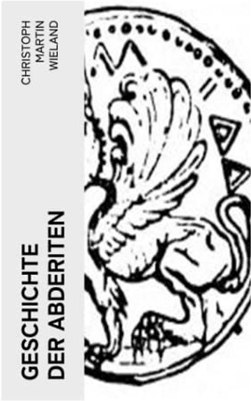 Geschichte der Abderiten: Satirischer Roman