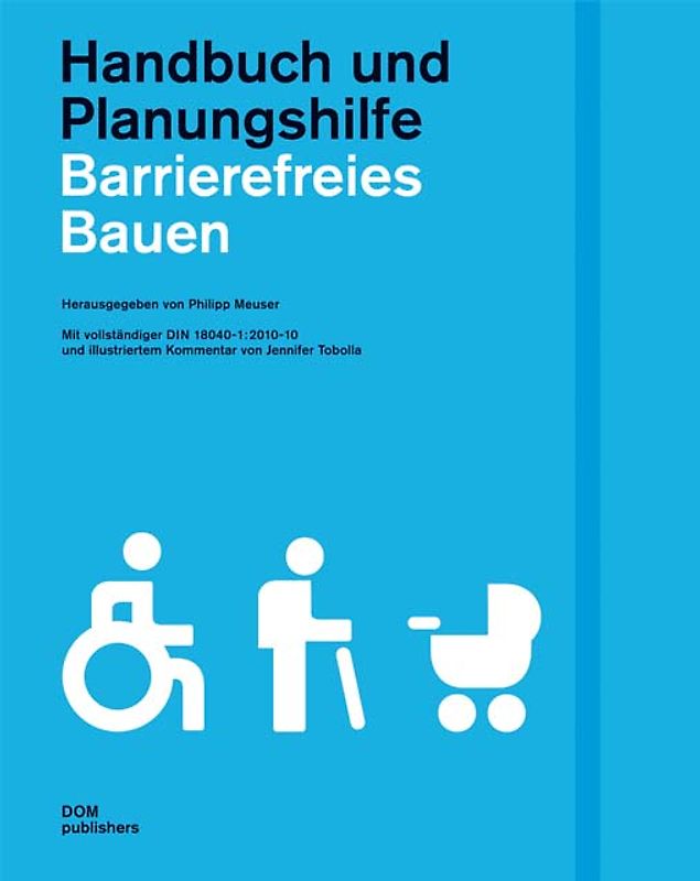 Barrierefreies Bauen. Handbuch und Planungshilfe. Mit vollständiger DIN 18040-1: 2010-10