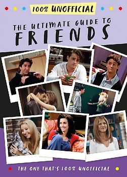 The Ultimate Guide to Friends (the One That's 100% Unofficial)