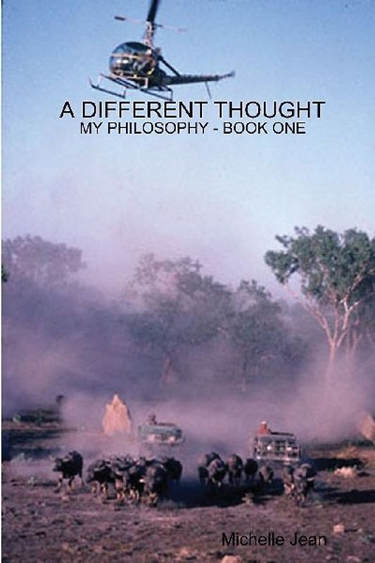 A DIFFERENT THOUGHT - MY PHILOSOPHY BOOK ONE