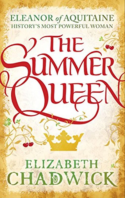 The Summer Queen (Eleanor of Aquitane Trilogy 1) - Chadwick, Elizabeth