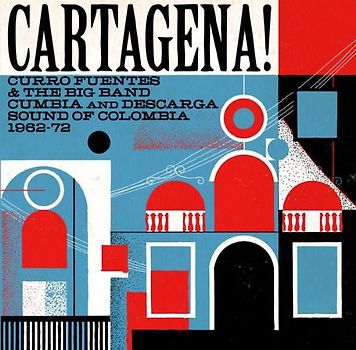 Soundway - Cartagena!-Curro Fuentes & the Big Band Cumbia