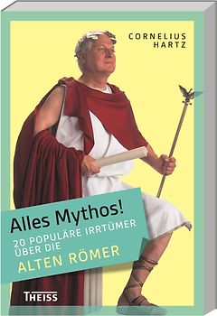 Alles Mythos! 20 populäre Irrtümer über die alten Römer