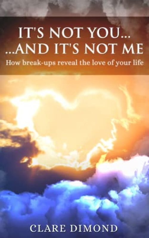 It's not you... and it's not me: How break-ups reveal the love of our life