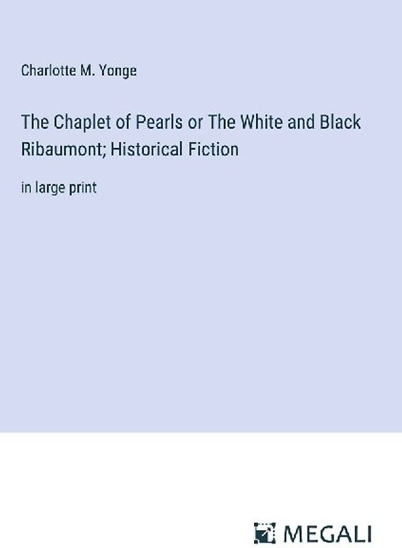 The Chaplet of Pearls or The White and Black Ribaumont; Historical Fiction